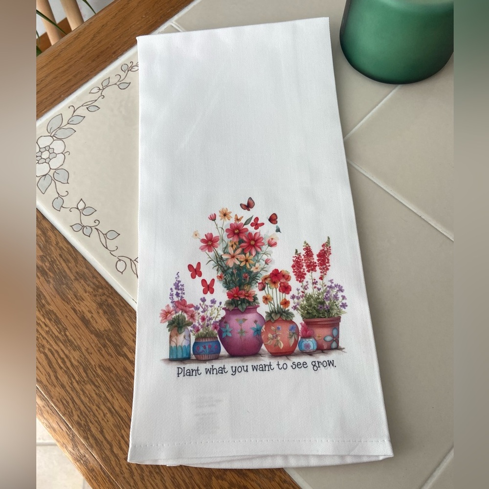 4/$15 Plant What You Want To See Grow Kitchen Towel